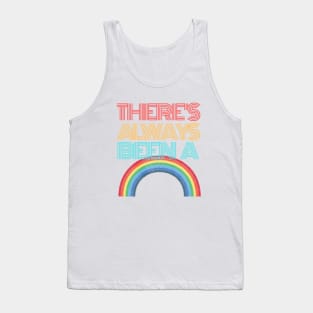 There's Always Been a Rainbow Tank Top